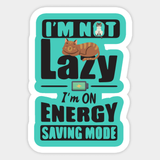 I'm Not Lazy I'm On Energy Saving Mode Sticker